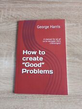 How to create “Good” Problems-George Harris