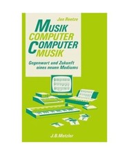 Musikcomputer - Computermusik. Gegenwart und Zukunft eines neuen Mediums