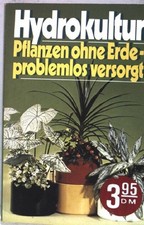Hydrokultur. Pflanzen ohne Erde - problemlos versorgt. Glebe, Susanne: