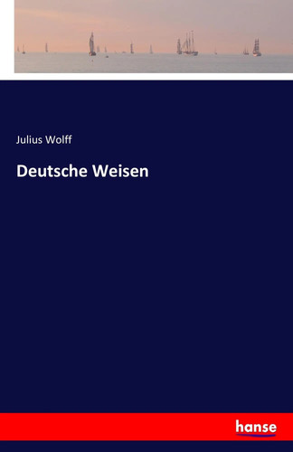 Julius wolff deutsche weisen - julius,