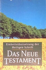 Das Neue Testament : Einheitsübersetzung der Heiligen Schrift.
