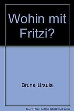 Wohin mit Fritzi? von Ursula Bruns | Buch | Zustand gut