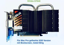 Metal ASUS NVidia Grafikkarte GT640 2GB - silent - Mac Pro 3,1 - 5,1 +Bootscreen