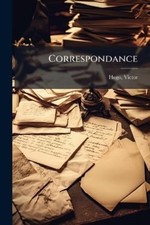 Victor Hugo Correspondance