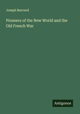 Pioneers of the New World and the Old French War Joseph Banvard Taschenbuch 2025