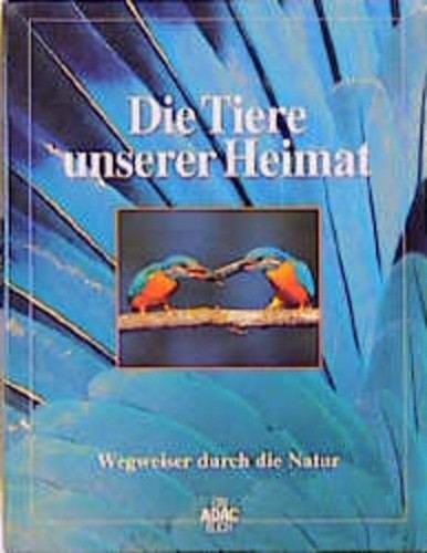 Die tiere unserer heimat - unserer, /die