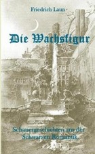 Friedrich laun die wachsfigur - die,