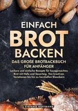 Stefanie Hoffmann | Einfach Brot Backen - Das große Brotbackbuch für Anfänger