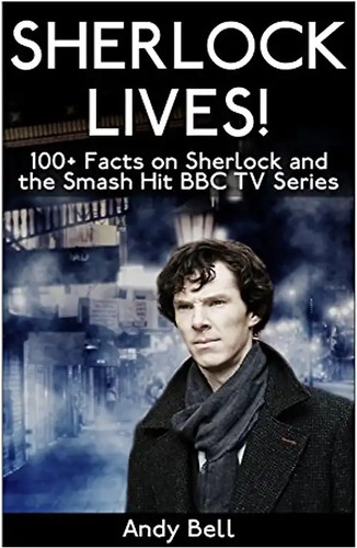 Sherlock lives 100 facts on - lives!:,