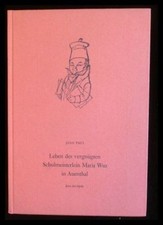 Leben des vergnügten Schulmeisterlein Maria Wuz in Auenthal mit Zeichnungen von 