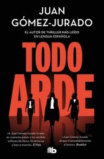 Todo arde Juan Gomez-Jurado