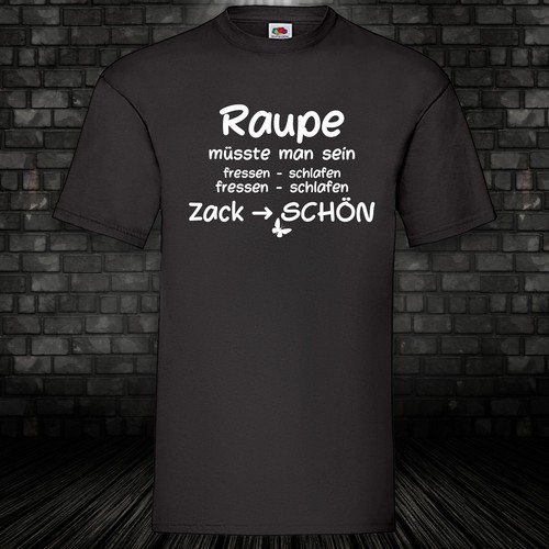 Raupe müsste man sein shirt - müsste,