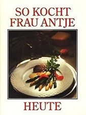 So kocht Frau Antje heute