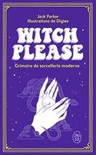 Witch, please : grimoire de