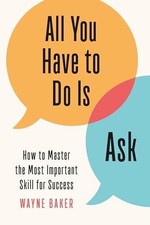 All You Have to Do Is Ask: How to Master the Most Important Skill Buch Currency