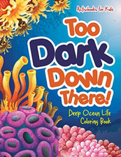 Too Dark Down There! Deep