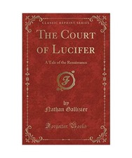 The Court of Lucifer: A Tale of the Renaissance [Classic Reprint]: A Tale of the