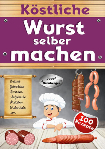 Köstliche wurst selber machen - köstliche,