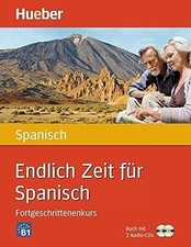 Endlich Zeit für Spanisch Fortgeschrittenenkurs: Buch mit 2 Buch Hueber Verlag