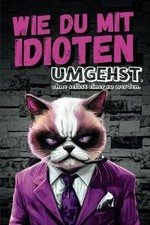 Wie du mit Idioten umgehst