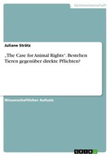 Juliane Strätz | The Case for Animal Rights . Bestehen Tieren gegenüber...