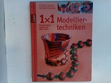 1 x 1 kreativ Modelliertechniken: Schmuck, Figuren und mehr aus FIMO & Co. (TOPP