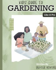 Kids Guide to Gardening Like a