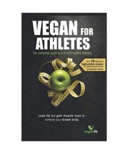 Vegan for Athletes:: The complete guide to a fit & healthy lifestyle, lose fat a