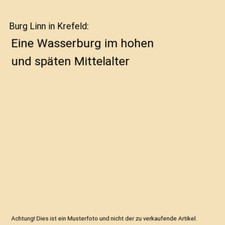 Burg Linn in Krefeld: Eine