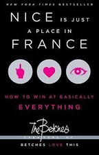 Nice Is Just a Place in France: How to Win at Basically ... | Buch | Zustand gut