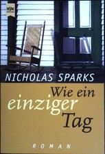 Wie ein einziger Tag. (Nr 10470) Sparks, Nicholas: