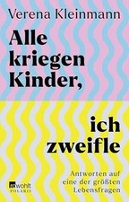 Alle kriegen Kinder, ich zweifle: Antworten auf eine Buch Rowohlt Taschenbuch