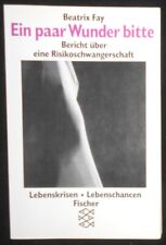 Beatrix Fay - Ein paar Wunder bitte . Bericht über eine Risikoschwangerschaft