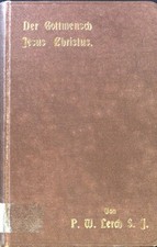 Der Gottmensch Jesus Christus im katholischen Gotteshause; Lerch, Wenzel: