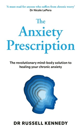 The anxiety prescription - by, dr