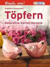 Kreativ sein! Töpfern: Dekorative Garten-Keramik by A... | Book | condition good