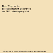 Neue Wege für die Energiewirtschaft. Bericht von der GEE- Jahrestagung 1989, Ha