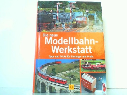 Die neue modellbahn - die, modellbahn-werkstatt