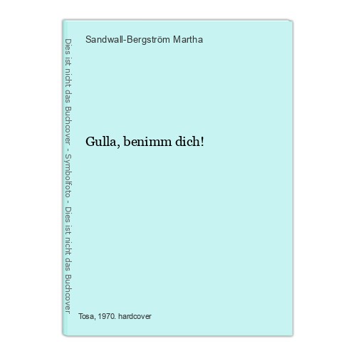 Gulla benimm dich martha - gulla,, dich!