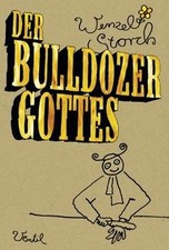 Der Bulldozer Gottes von Wenzel Storch | Buch | Zustand gut