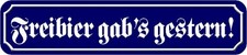 Schild Spruch "Freibier gabs