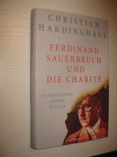 Ferdinand Sauerbruch und die Charité von Christian Hardinghaus (2019, Gebundene