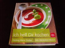 Ich helf dir kochen - Das Grundkochbuch fürs Leben - Hedwig Maria Stuber HC 2012