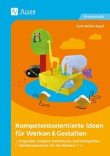 Ruth Müller-Appel Kompetenzorientierte Ideen für Werken & Gestalten
