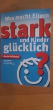 Was macht Eltern stark und Kinder glücklich? von Gerda Hoffmann (2011,...