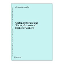 Gartengestaltung mit Kletterpflanzen und Spaliersträuchern
