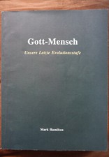 Gott - Mensch Unsere Letzte Evolutionsstufe Mark Hamilton