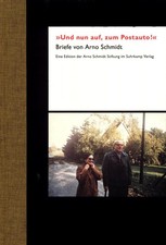"Und nun auf, zum Postauto!" Briefe von Arno Schmidt Schmidt, Arno, Susanne Fisc