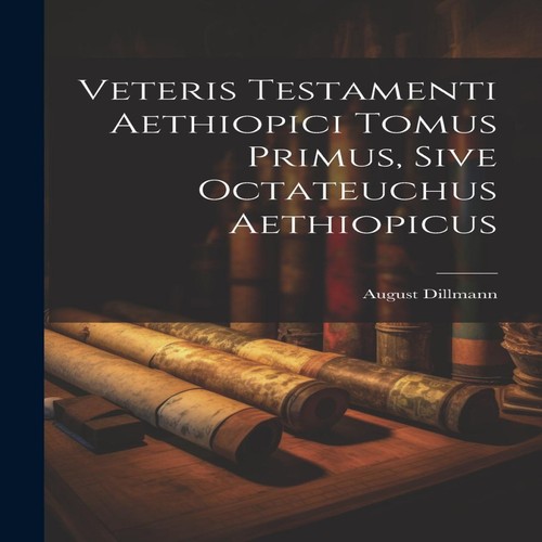 Veteris testamenti aethiopici - veteris,