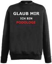 Sweatshirt - Funshirt- Beruf - Ich bin PODOLOGE